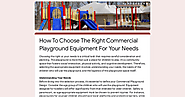 How To Choose The Right Commercial Playground Equipment For Your Needs