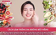 Chia sẻ cách làm trắng da tự nhiên không bắt nắng tại nhà