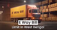 E Way Bill Limit in West Bengal