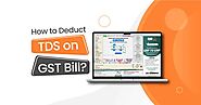 How to Deduct TDS on GST Bill [2024]