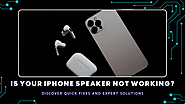 Is Your iPhone Speaker Not Working? Discover Quick Fixes and Expert Solutions