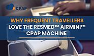 Why Frequent Travellers Love the ResMed™ AirMini™ CPAP Machine | Western CPAP