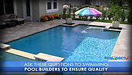 Ask These Questions to Swimming Pool Builders to Ensure Quality