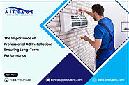 The Importance of Professional AC Installation: Ensuring Long-Term Performance – AIR BLUE HEATING AND COOLING INC.