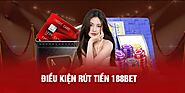 Rút tiền 188bet - Rút thưởng hấp dẫn giao dịch nhanh gọn