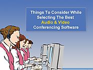 Things To Consider While Selecting the Best Audio and Video Conferenc…