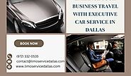 Enhance Your Business Travel with Executive Car Service in Dallas