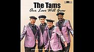 The Tams - Our Love Will Grow