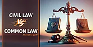 Understanding Civil Law and Common Law: A Complete Guide