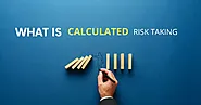 What is Calculated Risk Taking?