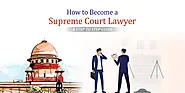 Guide to Becoming a Supreme Court Lawyer