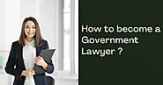 How to become a Government LaJourney to Becoming a Government Lawyerwyer