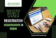 VAT Registration Requirements In Dubai, UAE | innovex tax