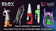 Top 5 LOOKAH Vaporizer You Must Try for an Unforgettable Experience