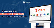 5 Reasons Why Microsoft Office Skills Are Important For Your Workplace