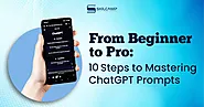 10 Proven Steps to Mastering ChatGPT Prompts for Beginners