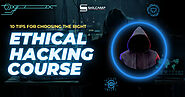 10 Tips: Choosing the Right Ethical Hacking Course - Skilcamp