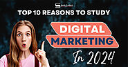 Top 10 Reasons to Enroll in a Digital Marketing Course in 2024