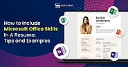 How to Include Microsoft Office Skills In A Resume: Tips and Examples