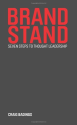 BRAND STAND: SEVEN STEPS TO THOUGHT LEADERSHIP