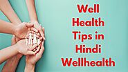 Well Health Tips in Hindi Wellhealth: Your Guide to a Healthier Lifestyle - IFI9