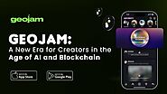 GeoJam: A New Era for Creators in the Age of AI and Blockchain