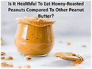 Why Should You Include Honey-Roasted Peanut Butter in Your Diet?