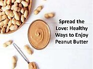 How to Make Peanut Butter Part of Your Diet?