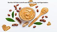 What Are the Latest Trends in White Label Peanut Butter?