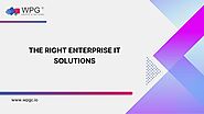 Finding The Right Enterprise IT Solutions - A 4-Step Guide - WPG Consulting