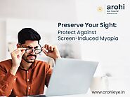 Preserve Your Sight: Protect Against Screen-Induced Myopia