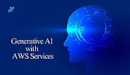 Unlocking the Power of Generative AI with AWS Services