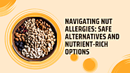 Navigating Nut Allergies: Safe Alternatives and Nutrient-Rich Options