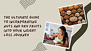 Nuts & Dried Fruits: Essential Weight Loss Guide