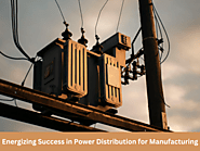 Efficient Power Distribution in Manufacturing Plants and Industrial Facilities