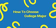 How To Choose Your College Major | Careerbeam