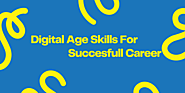 Top 8 Digital Age Skills For Successful Career