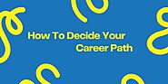 How To Decide Your Career Path