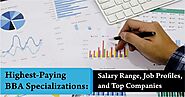 Highest-paying BBA specializations - Salary range, Job Profile, Top Companies