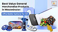 Best Value General Merchandise Products in Smoke Mart Westminster: Affordable Options for All