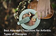 Best Ayurvedic Treatment for Arthritis: Types of Therapies