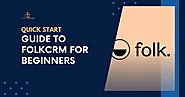 Quick Start Guide to FolkCRM for Beginners - CRMTechZone