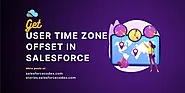 Get User Time Zone Offset in Salesforce - Salesforce Codex