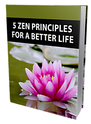 5 ZEN PRINCIPLES FOR A BETTER LIFE