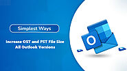 How to Increase OST and PST File Size in All Outlook Versions