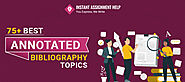 Annotated Bibliography Topics - 75 + Trending Ideas 2024