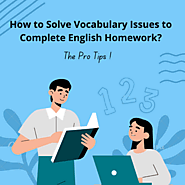 How to Solve Vocabulary Issues to Complete English Homework?