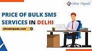 Price Of Bulk SMS Services in Delhi - Shree Tripada