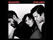 ON AN ON - "Icon Love"