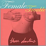 Those Darlins - "Female Trouble"